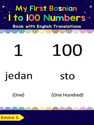 cover image of My First Bosnian 1 to 100 Numbers Book with English Translations